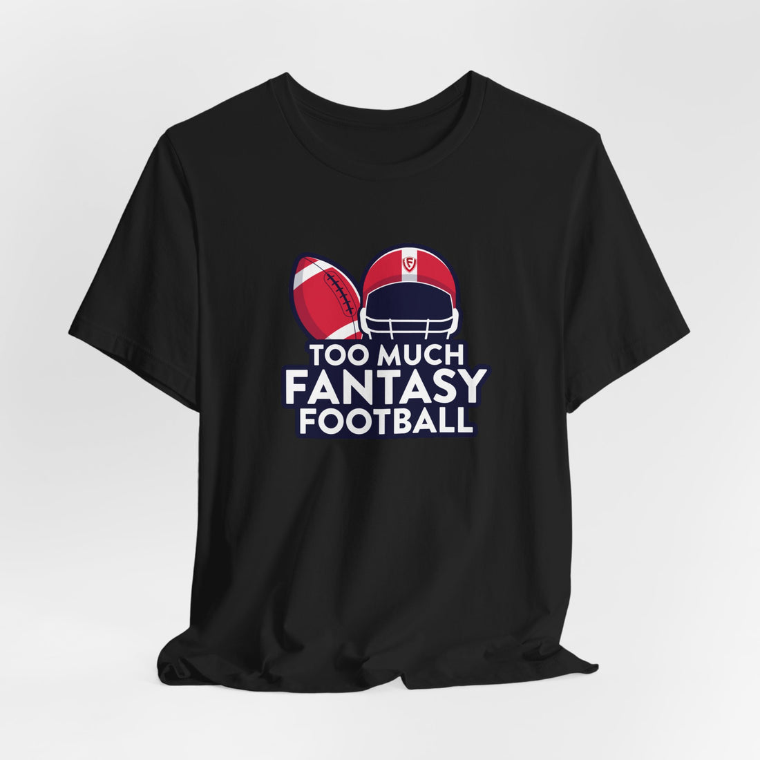 Too Much Fantasy Football Tshirt