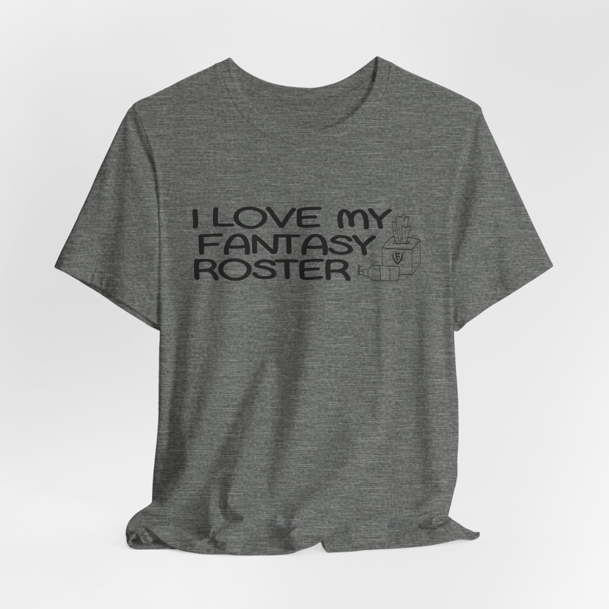 I Love my Fantasy Roster Unisex Jersey Short Sleeve Tee