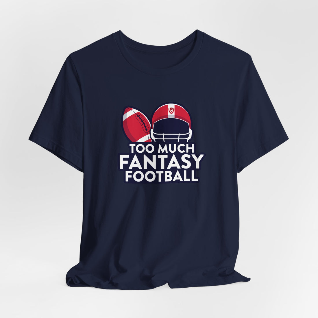 Too Much Fantasy Football Tshirt