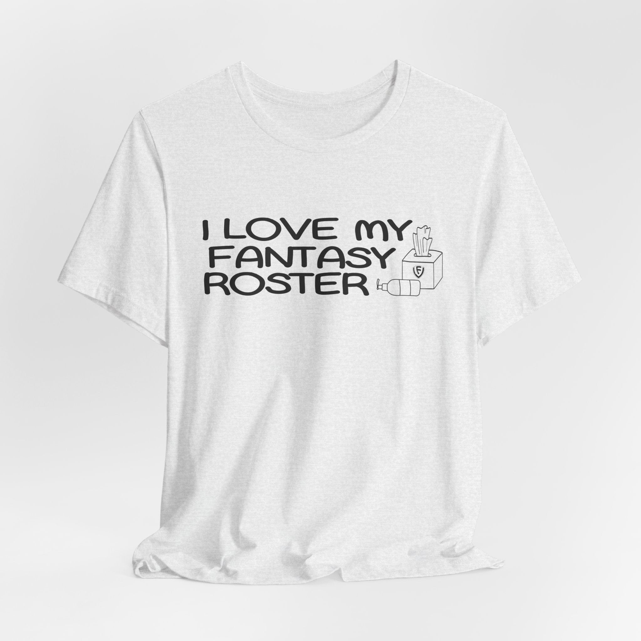 I Love my Fantasy Roster Unisex Jersey Short Sleeve Tee
