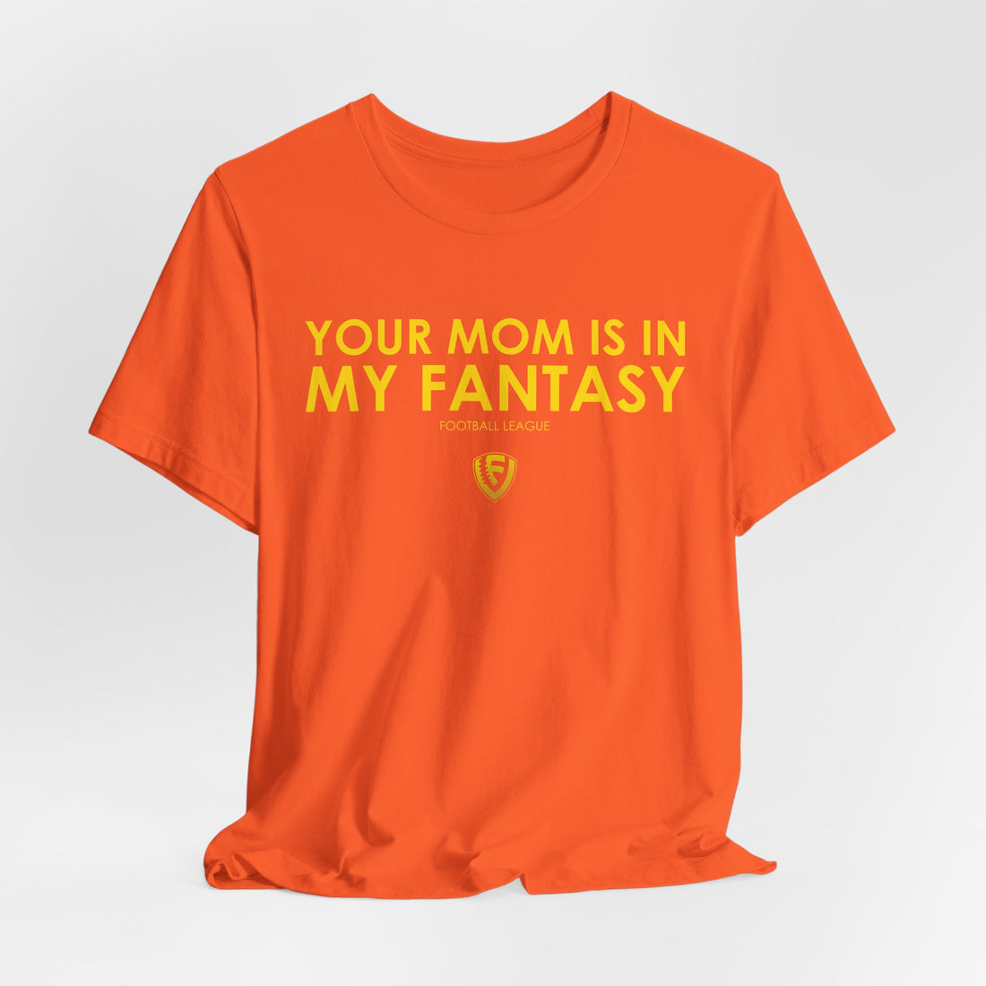 Your Mom is In my Fantasy Unisex Jersey Short Sleeve Tee - Yellow