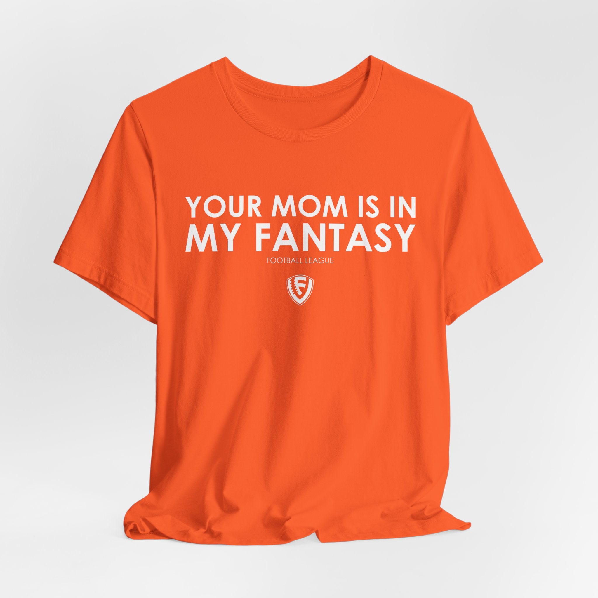 Your Mom is In my Fantasy Unisex Jersey Short Sleeve Tee - White Logo