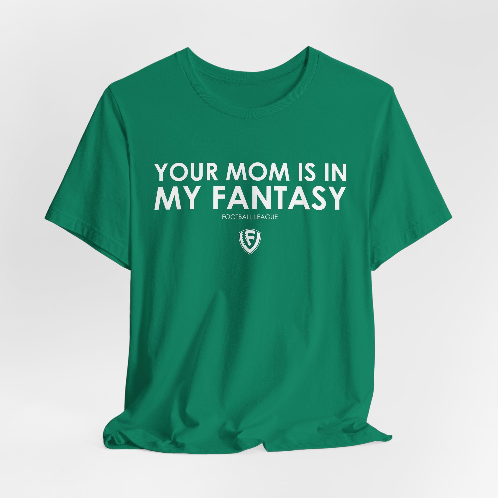 Your Mom is In my Fantasy Unisex Jersey Short Sleeve Tee - White Logo