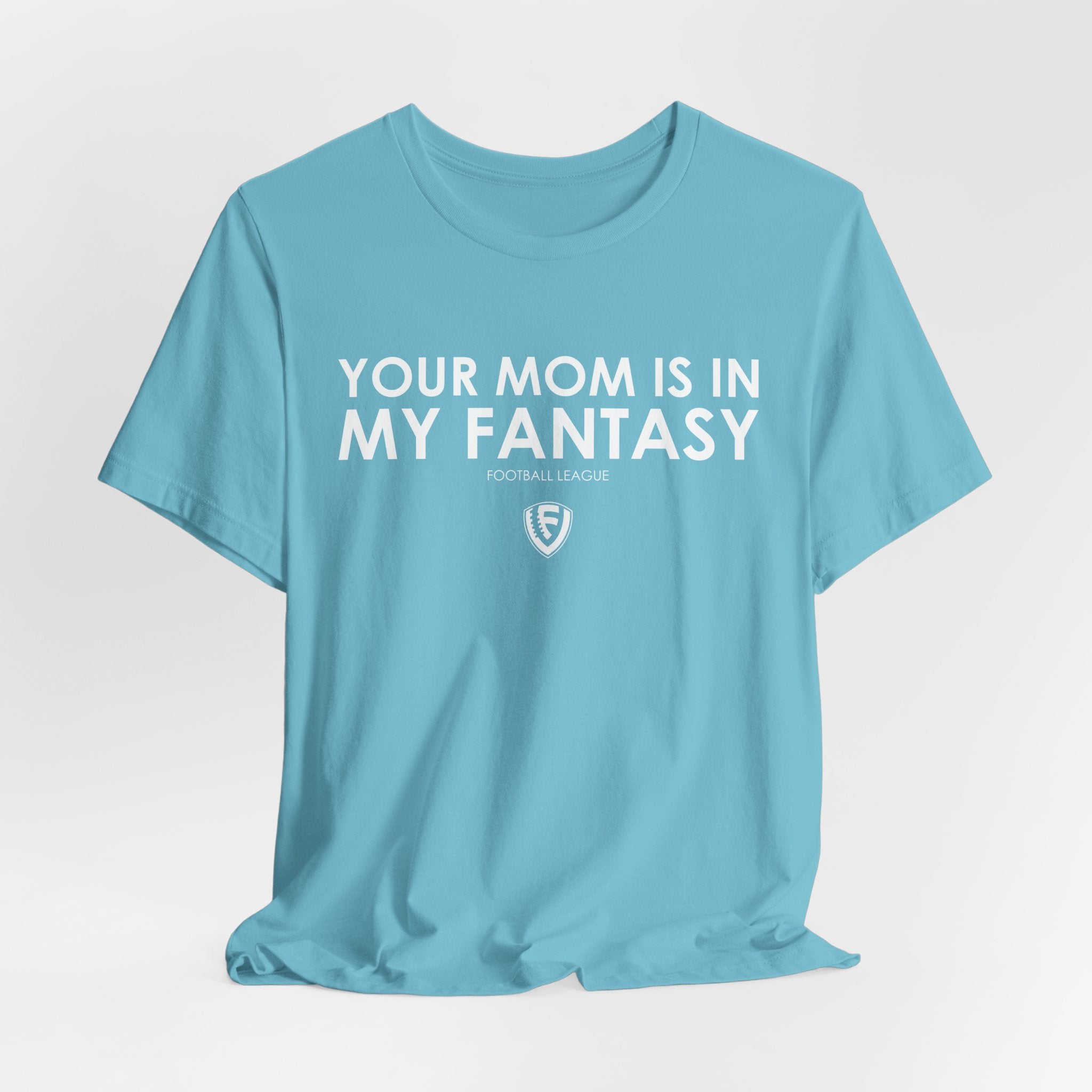 Your Mom is In my Fantasy Unisex Jersey Short Sleeve Tee - White Logo