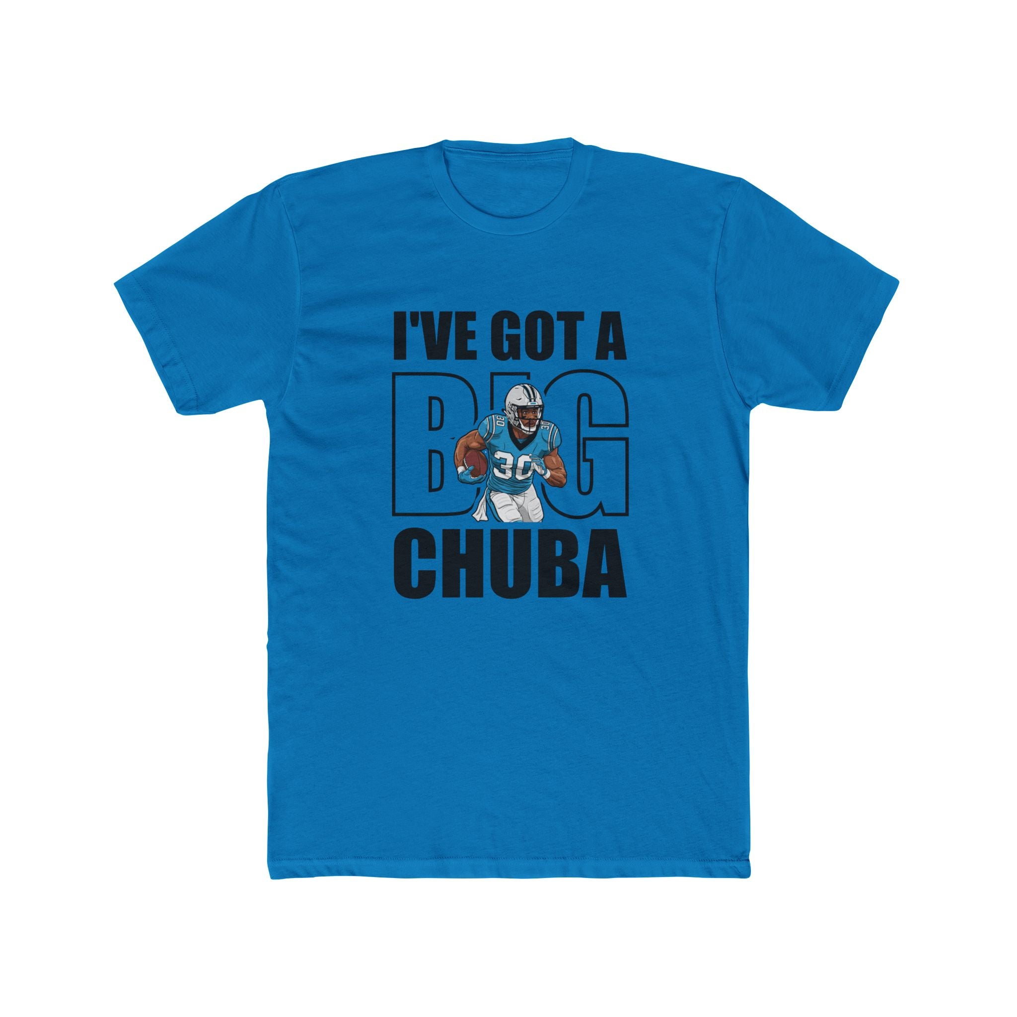 I’ve Got a Big Chuba Carolina T-Shirt - All-Black Font