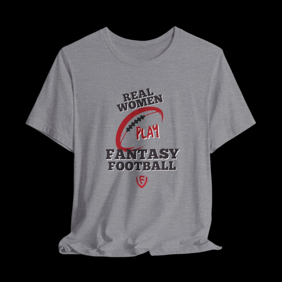 Real Women play Fantasy Football- Unisex Jersey Tee