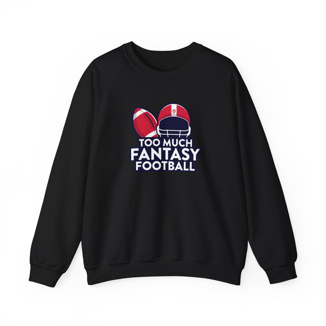 Too Much Fantasy Football Crewneck