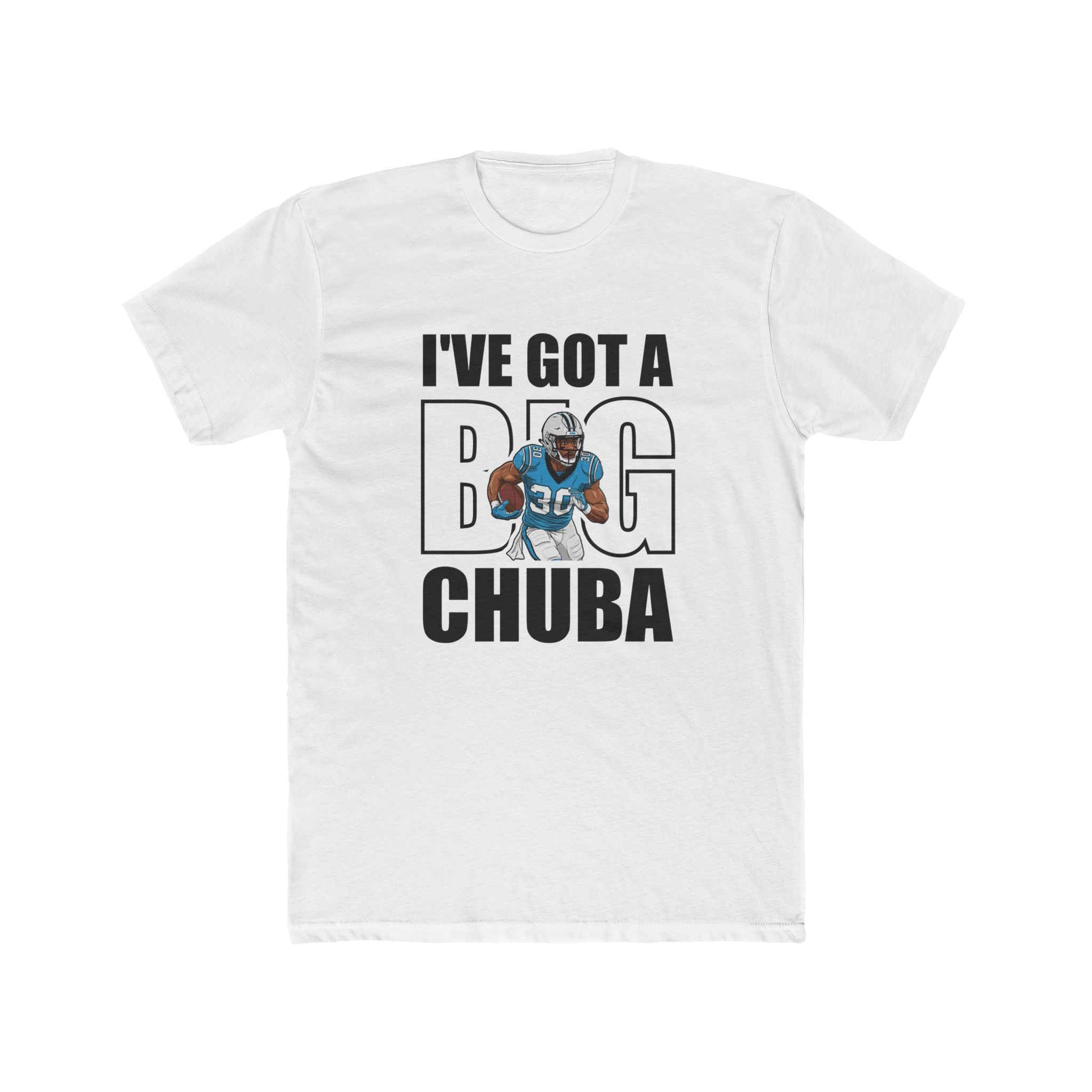 I’ve Got a Big Chuba Carolina T-Shirt - All-Black Font