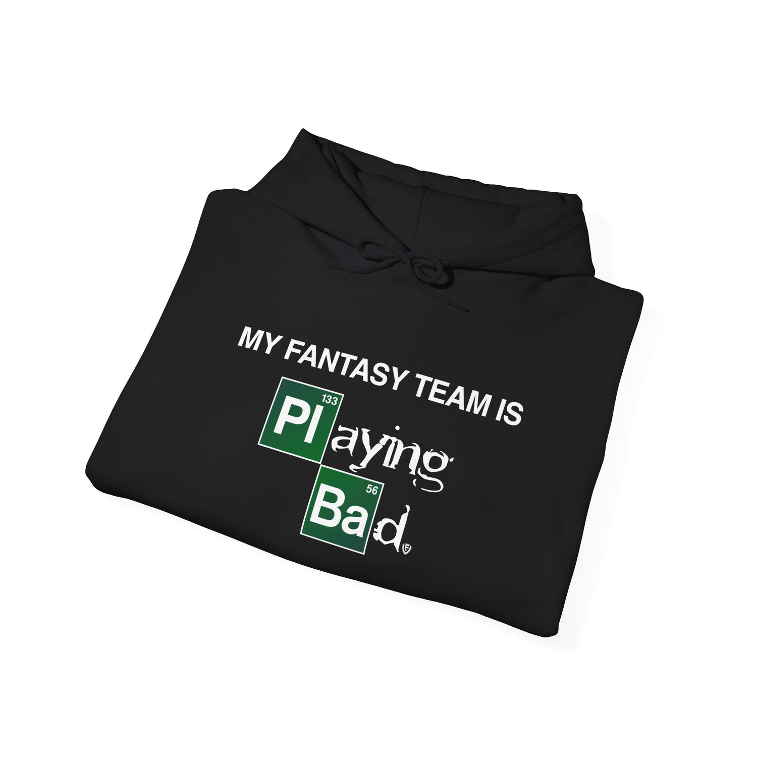 My Fantasy Team is Playing Bad Unisex Heavy Blend™ Hooded Sweatshirt