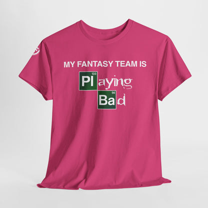 My Fantasy Team is Playing Bad Unisex Heavy Cotton Tee