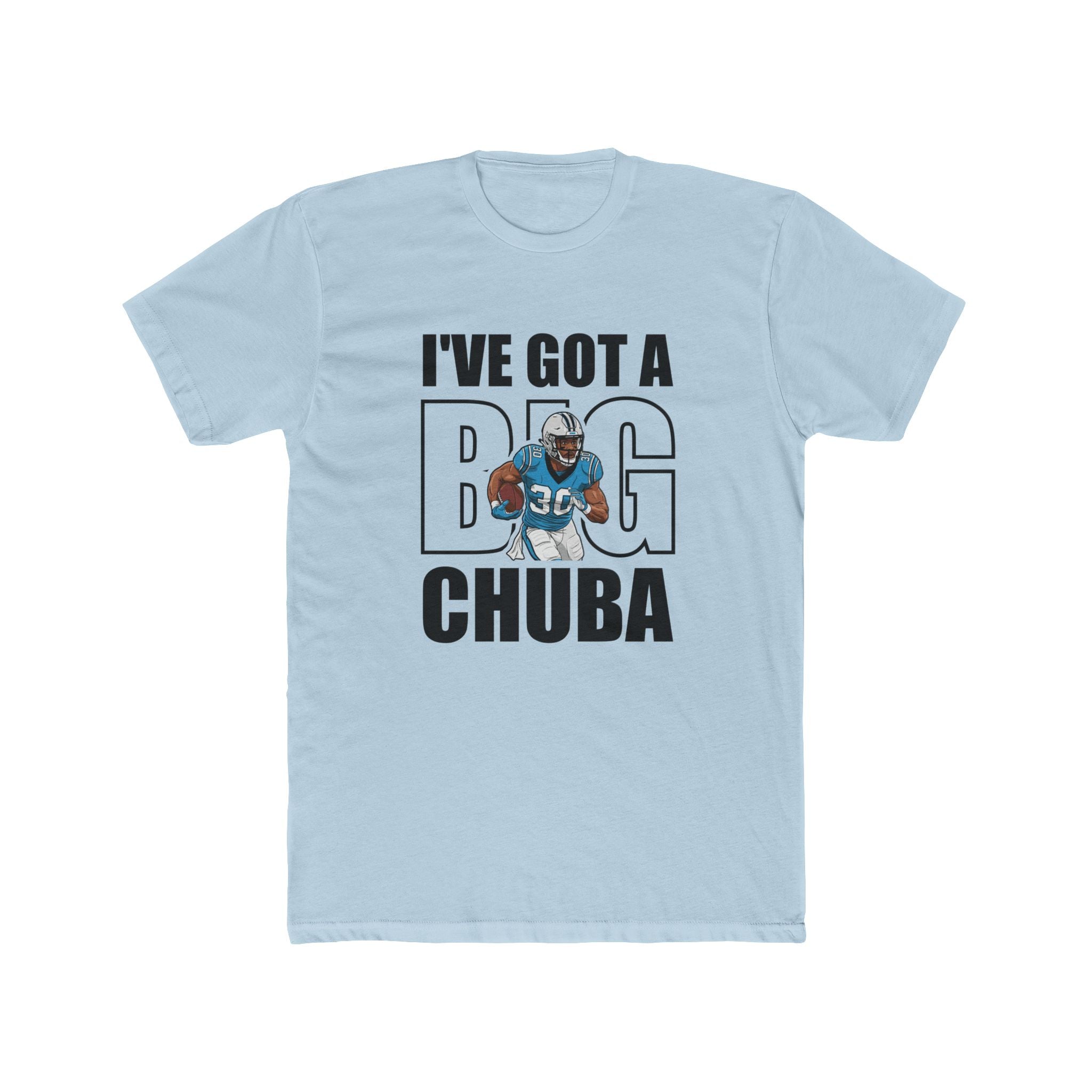 I’ve Got a Big Chuba Carolina T-Shirt - All-Black Font