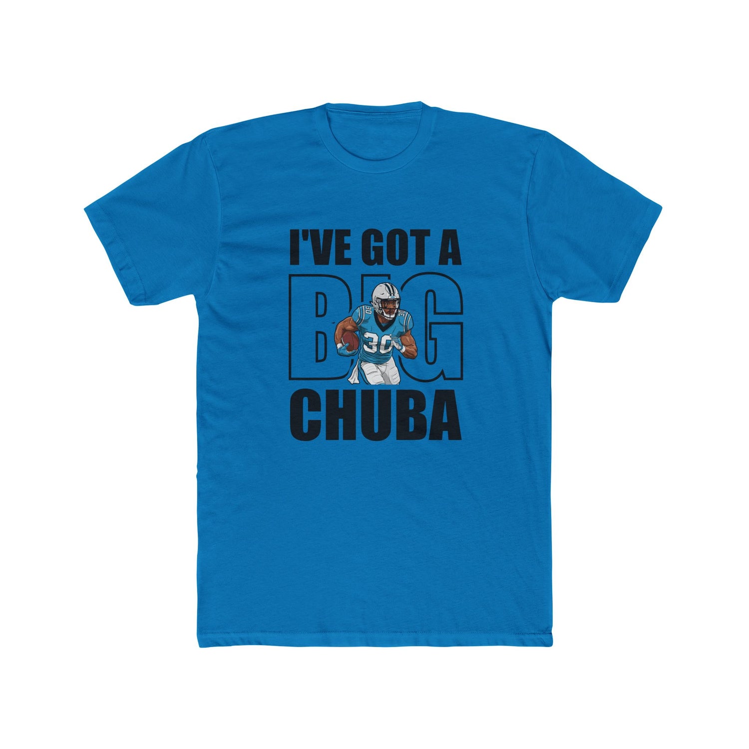 I’ve Got a Big Chuba Carolina T-Shirt - All-Black Font